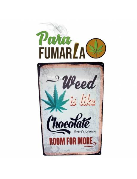 Placa cartel "Weed is like chocolate...".